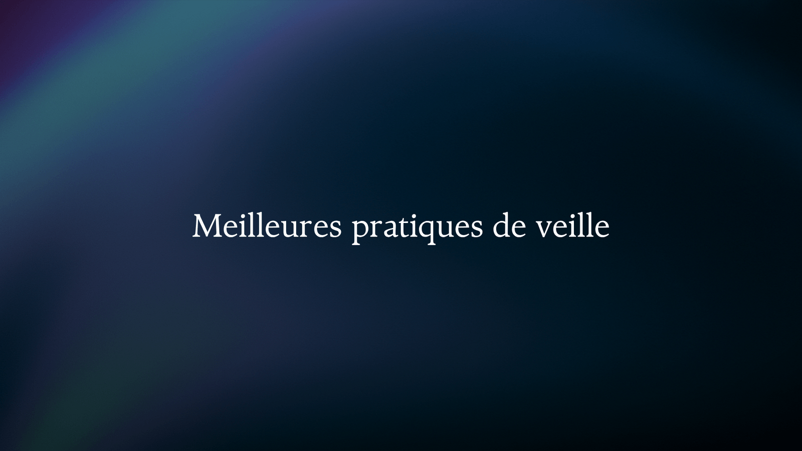Les meilleures pratiques pour une veille efficace