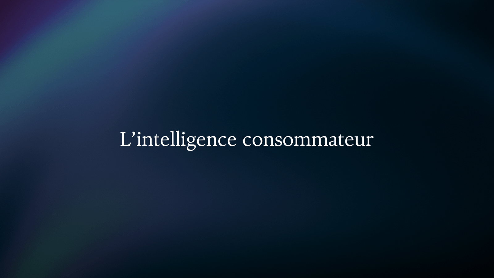 Comprendre l'intelligence consommateur