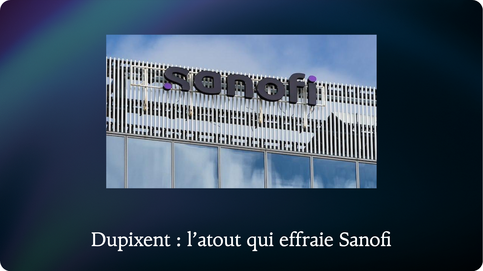 Dupixent : l’atout qui effraie Sanofi