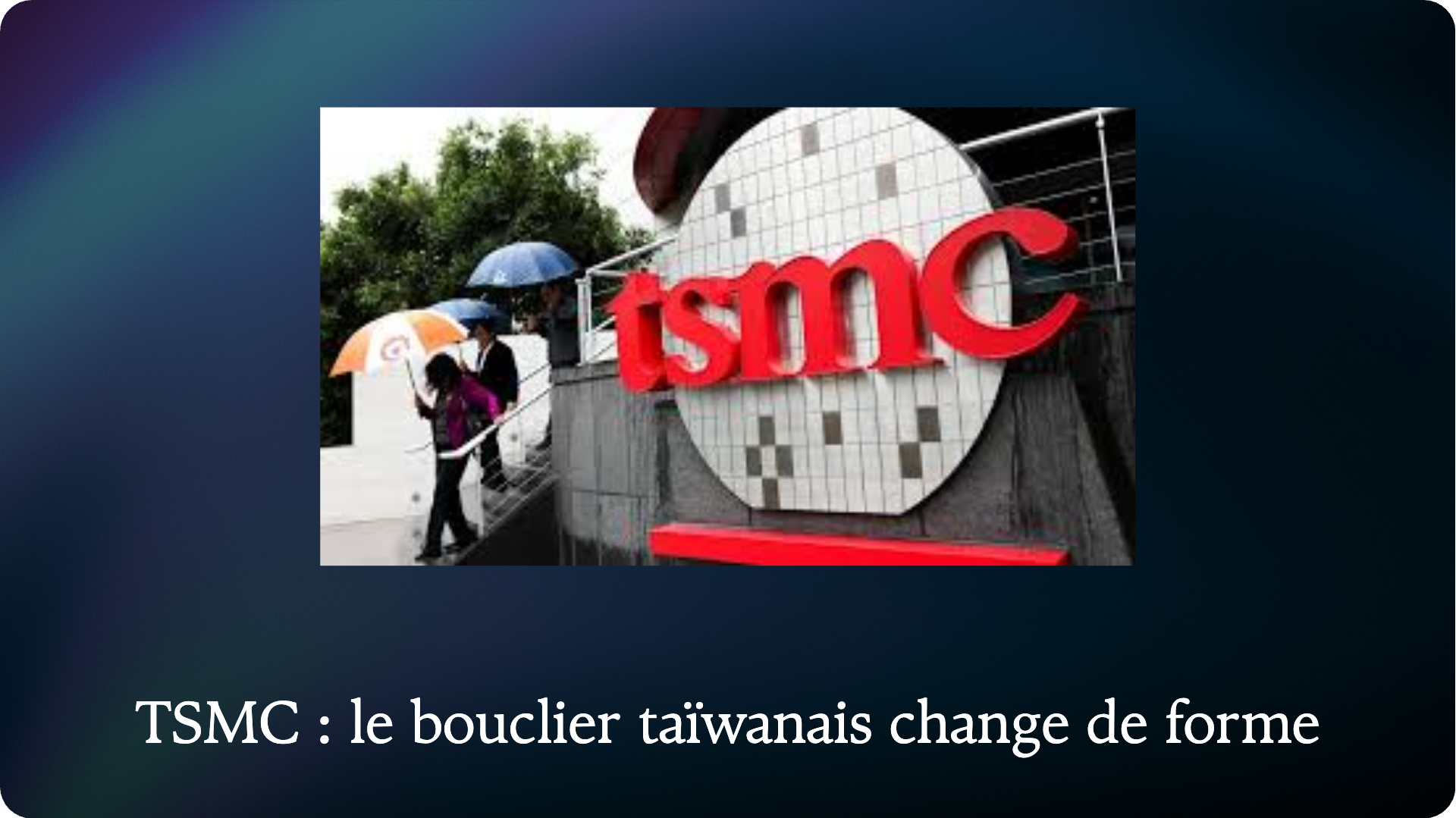 TSMC : le bouclier taïwanais change de forme