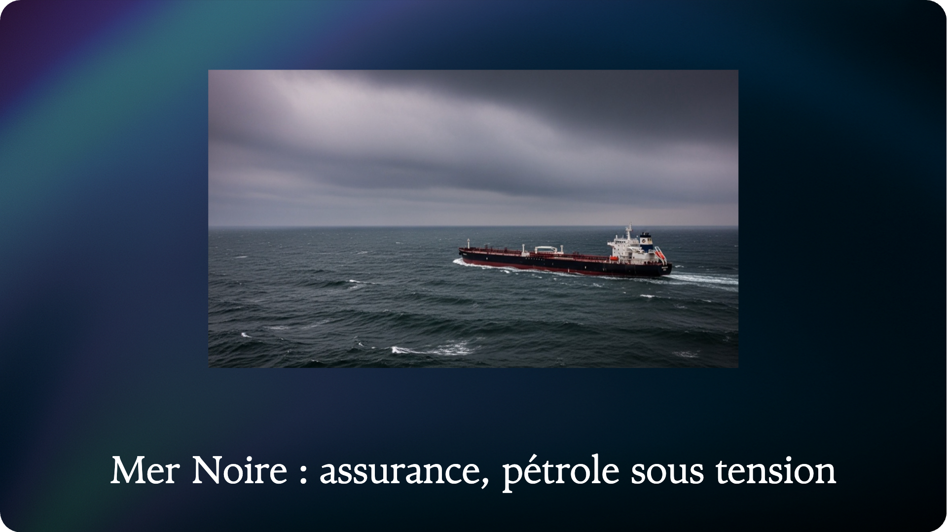 Black Sea: Insurance, Oil Under Pressure
