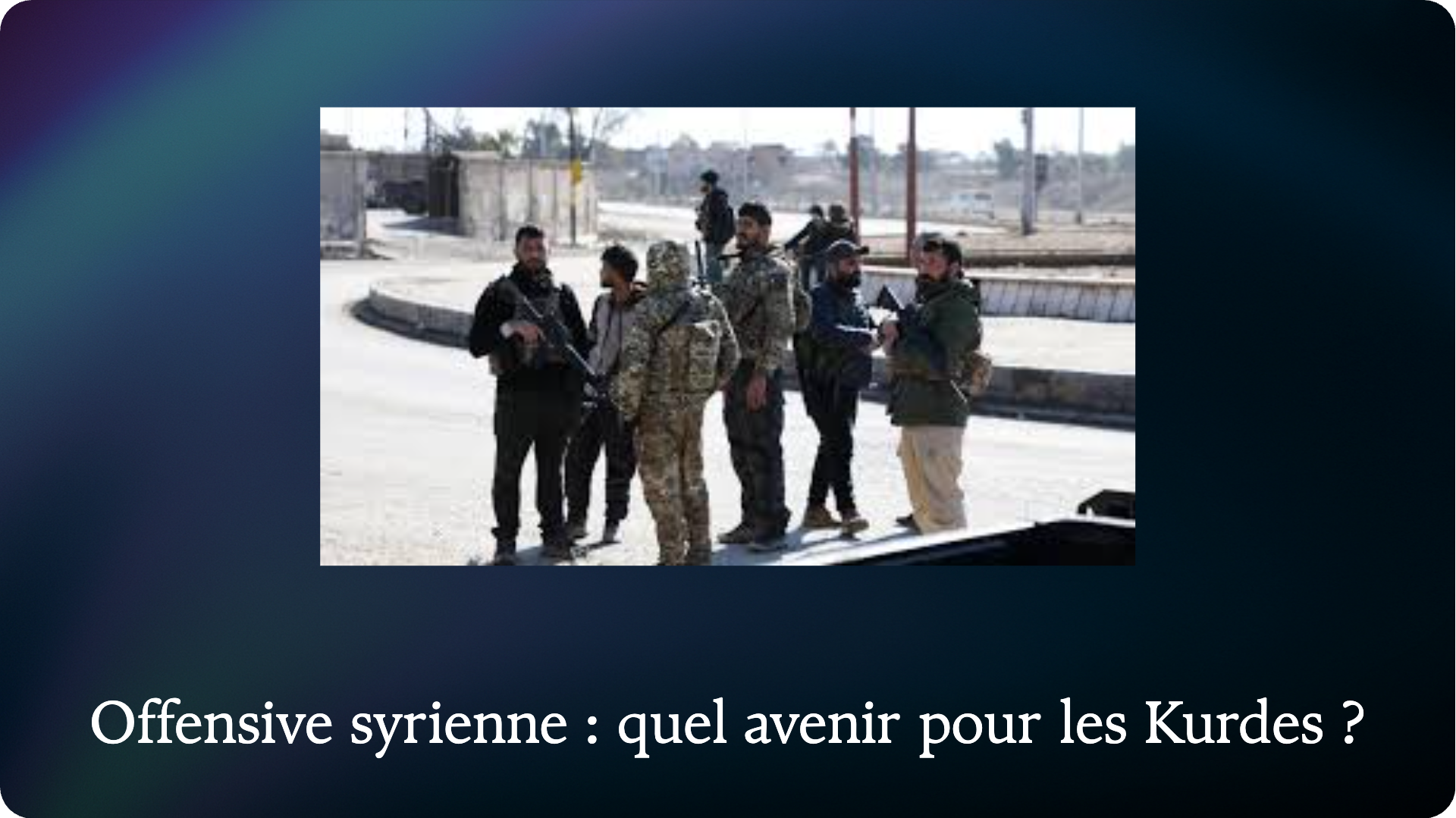 Syrian offensive: what future for the Kurds?