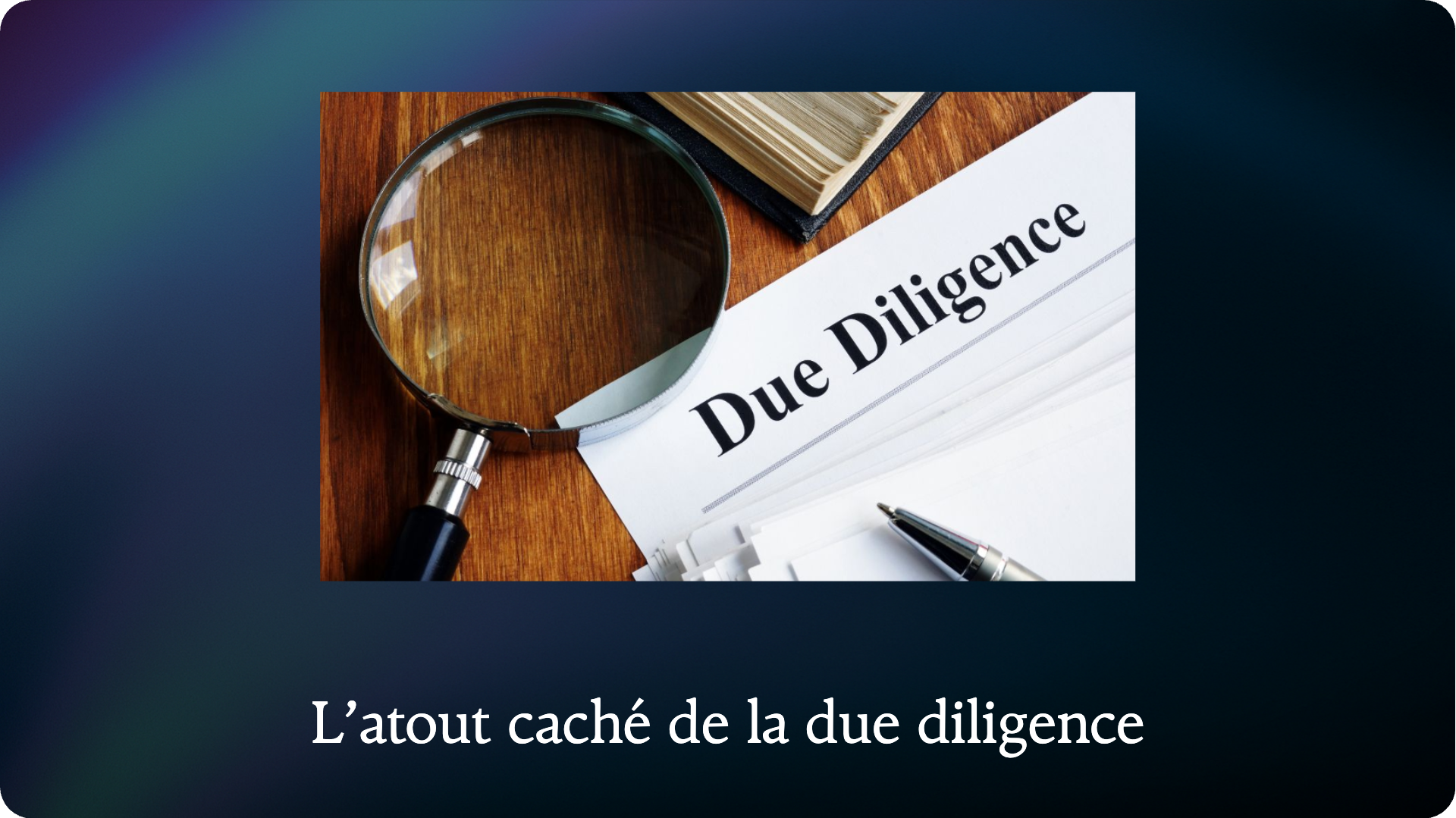 The hidden asset of due diligence